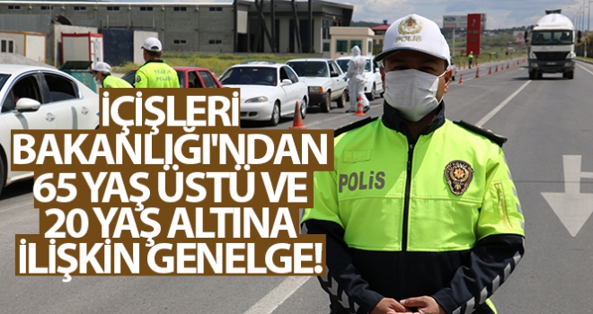 İçişleri Bakanlığı'ndan 65 yaş üstü ve 20 yaş altına ilişkin genelge