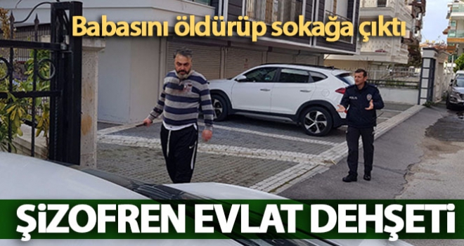 Antalya'da şizofren evlat dehşeti