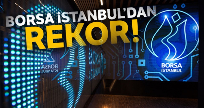 Borsa İstanbul'dan rekor geldi