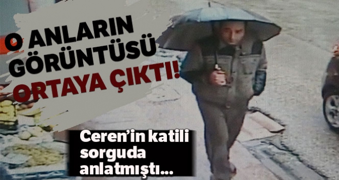 Ceren'in katili, cebinde bıçakla lokantaya girip çorba istemiş