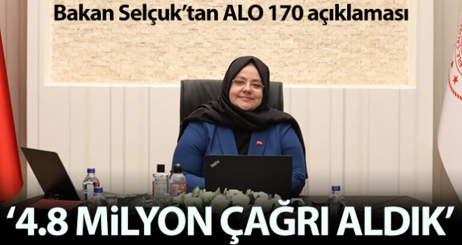 Bakan Selçuk: 'Alo 170 hattımıza 4.8 milyon çağrı aldık'