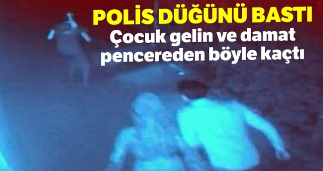 Polis düğünü bastı, çocuk gelin ve damat pencereden böyle kaçtı