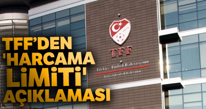 TFF'den 'harcama limiti' açıklaması