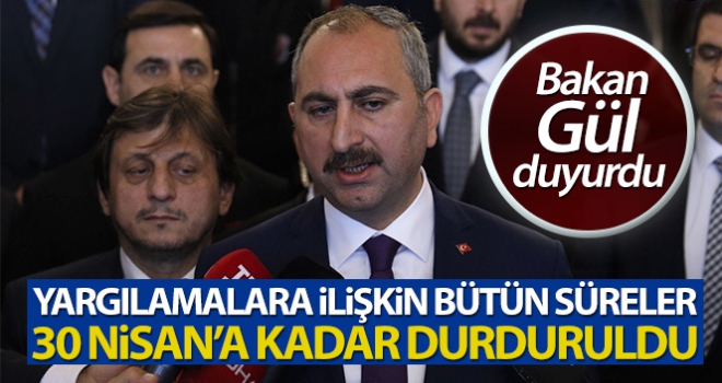 Yargılamalara ilişkin bütün süreler 30 Nisan'a kadar durduruldu