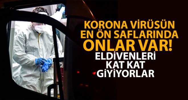 Onlar koronavirüsün en ön saflarında çalışan sağlık savaşçıları