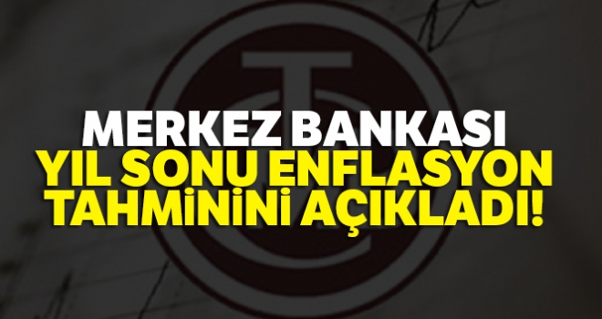 Merkez Bankası yıl sonu enflasyon tahminini açıkladı