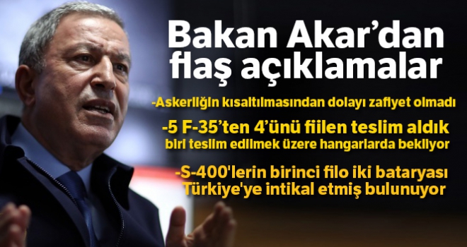 Bakan Akar'dan flaş açıklamalar!