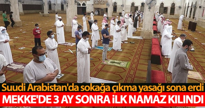 Suudi Arabistan'da sokağa çıkma yasağı sona erdi, Mekke'de 3 ay sonra ilk namaz kılındı