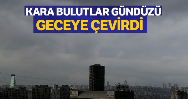 Bulutlar gündüzü geceye çevirdi