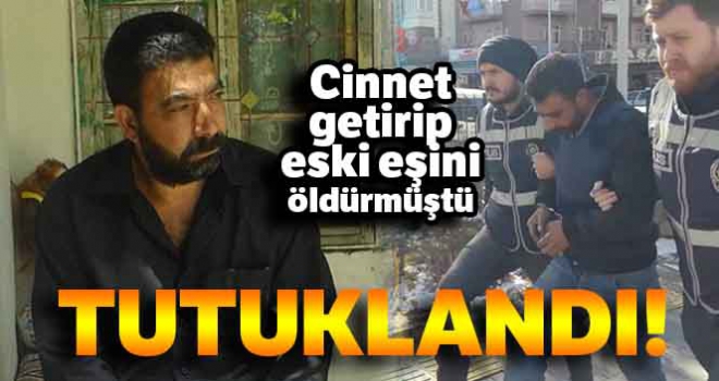 Cinnet getirip eski karısını öldüren koca tutuklandı