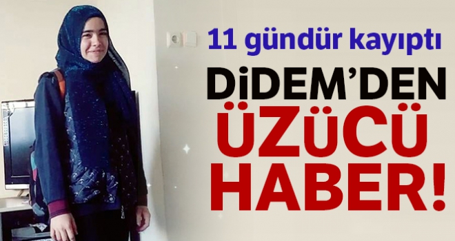 Kayıp Didem'in cansız bedeni bulundu