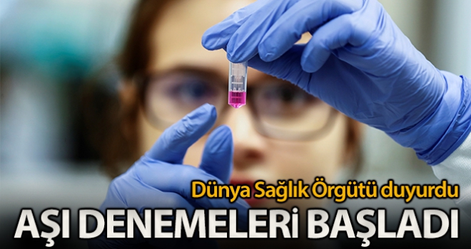 Aşı denemeleri başlatıldı