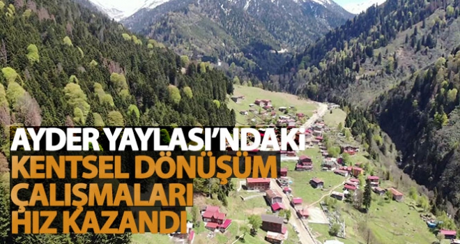 Korona virüs salgını sürecinde Ayder Yaylası'ndaki kentsel dönüşüm çalışmaları hız kazandı