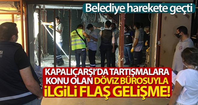 Kapalıçarşı'da tartışmalara konu olan döviz bürosunun kaçak bölümleri söküldü