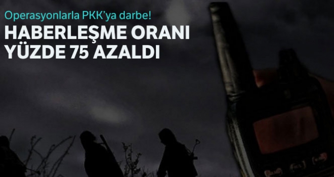 Teröristler arasında haberleşme yüzde 75 azaldı