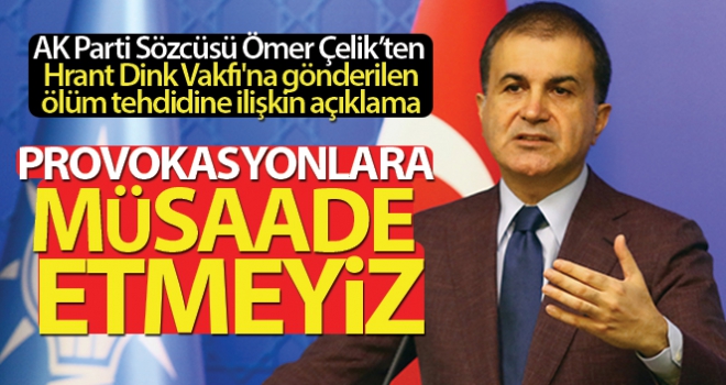 AK Parti Sözcüsü Çelik: 'Bu provokasyonlara müsaade etmeyiz'