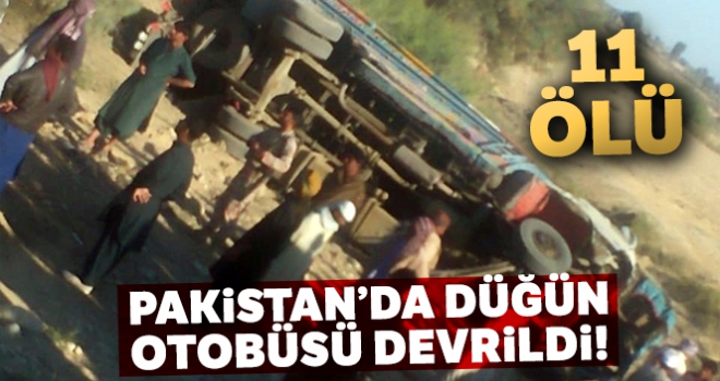 Pakistan'da düğün otobüsü devrildi: 11 ölü, 20'den fazla yaralı