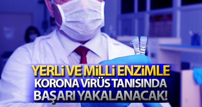 Yerli ve milli enzimle, Korona virüs tanısında başarı yakalanacak