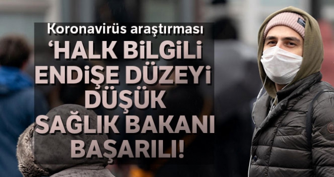 Halk bilgili, endişe düzeyi düşük, Sağlık Bakanı başarılı'