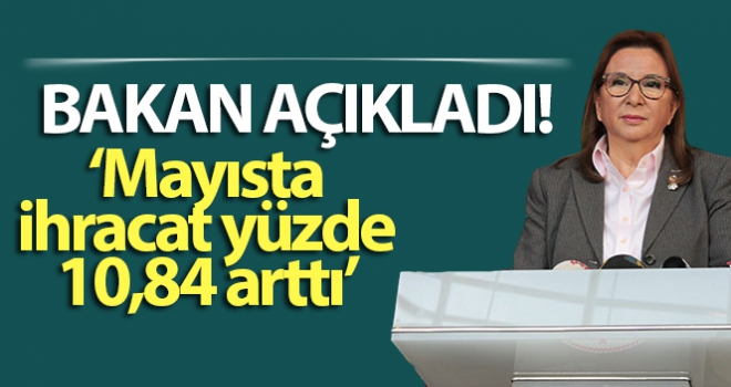 Mayısta ihracat yüzde 10,84 arttı