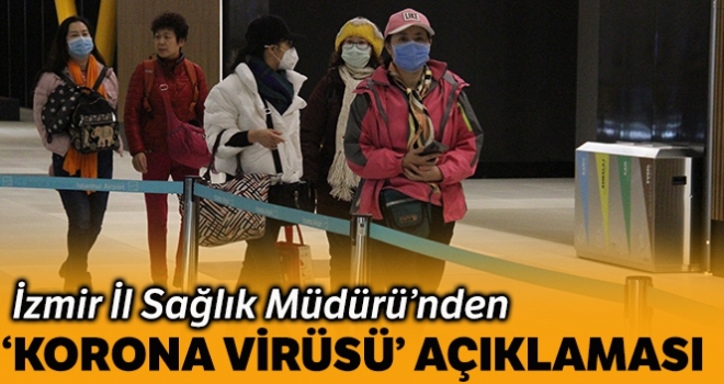 İzmir İl Sağlık Müdürü'nden “korona virüs” açıklaması