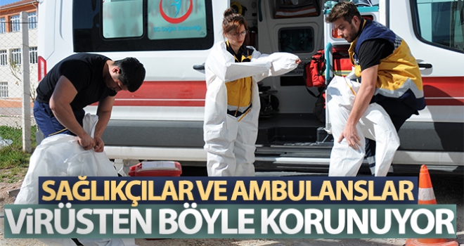 Sağlıkçılar ve ambulanslar virüsten böyle korunuyor