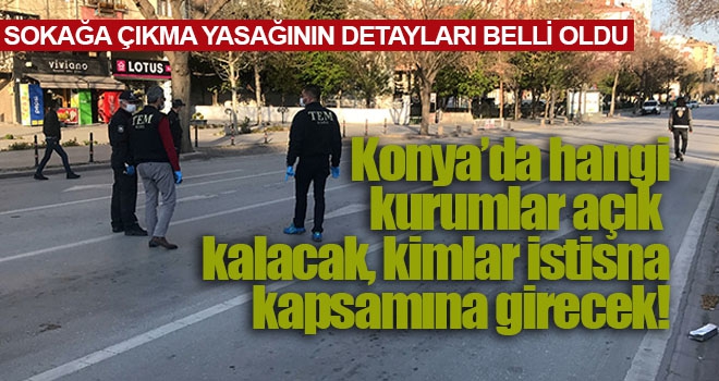 Sokağa çıkma yasağının detayları belli oldu