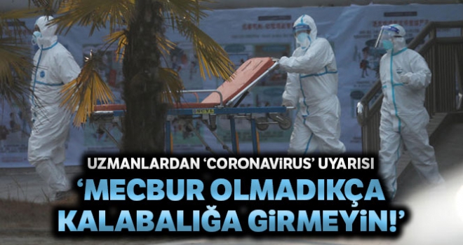 Uzmanlardan 'coronavirus' uyarısı