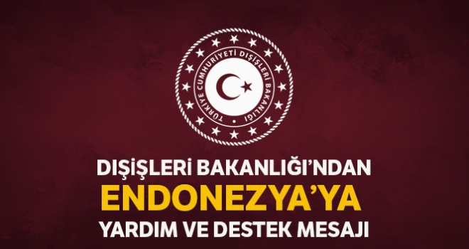 Dışişleri Bakanlığından Endonezya'ya destek ve yardım mesajı