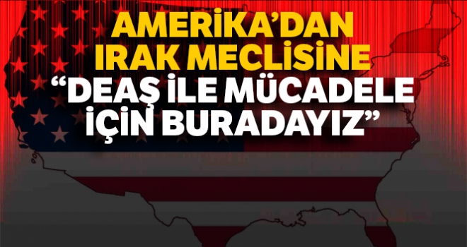 ABD Bağdat Büyükelçiliği: 'Terör örgütü DEAŞ ile mücadele için buradayız'