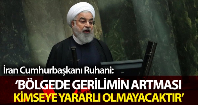 Ruhani: “Bölgede gerilimin artması kimsenin yararına olmayacaktır”