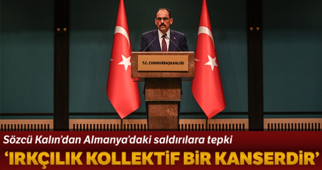 Cumhurbaşkanlığı Sözcüsü Kalın'dan Almanya'daki saldırılar hakkında açıklama