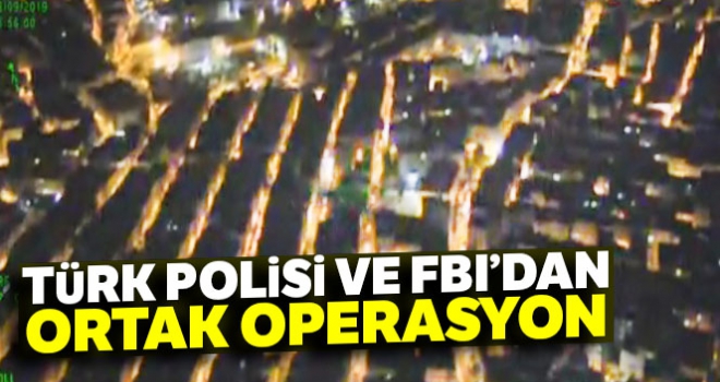 Türk polisi ve FBI'dan ortak operasyon