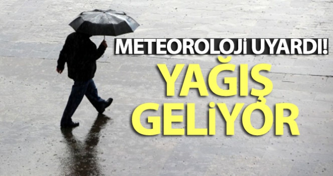 Meteoroloji uyardı! Yağış geliyor