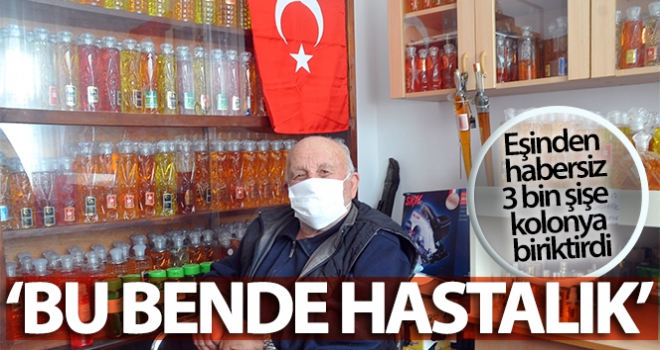 Eşinden habersiz biriktirdiği 3 bin şişe kolonyaya gözü gibi bakıyor