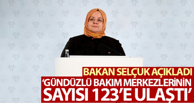 Bakan Selçuk: “Gündüzlü Bakım Merkezlerinin sayısı 123'e ulaştı”