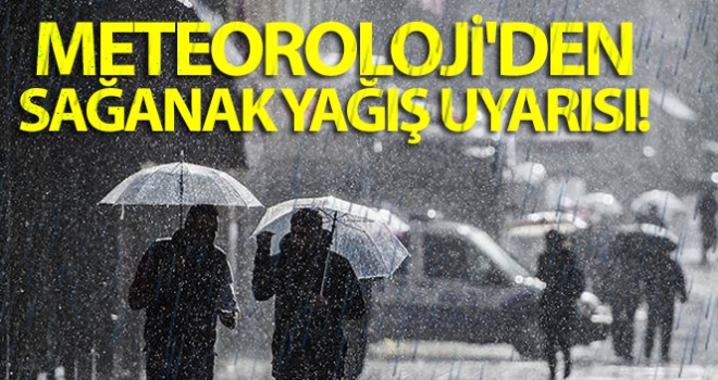 Meteoroloji'den sağanak yağış uyarısı