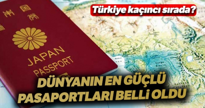 Dünyanın en güçlü pasaportuna sahip ülkeler belli oldu