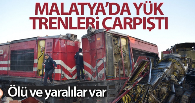 Malatya'da iki yük treni çarpıştı, ölü ve yaralılar var: 1 ölü, 4 yaralı