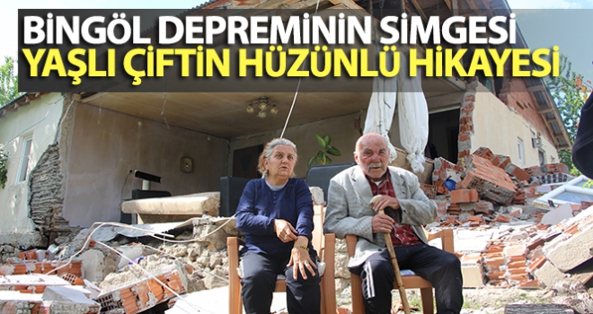 Bingöl depreminin simgesi yaşlı çiftin hüzünlü hikayesi