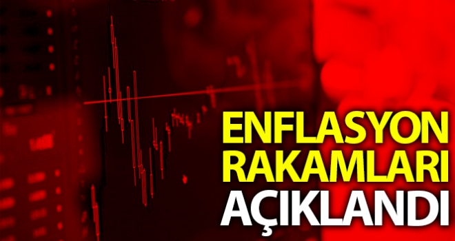 Enflasyon rakamları açıklandı