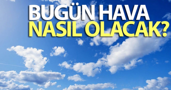 Bugün hava nasıl olacak? 6 Temmuz yurtta hava durumu