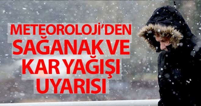 Meteoroloji Genel Müdürlüğü'nden son dakika sağanak ve kar yağışı uyarısı