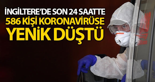 İngiltere'de son 24 saatte korona virüsten 586 kişi öldü