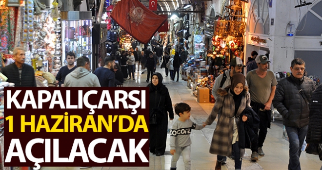 Kapalıçarşı 1 Haziran'da açılacak