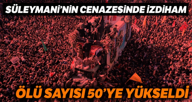 Süleymani'nin cenaze töreninde yaşanan izdihamda ölü sayısı 50'ye yükseldi