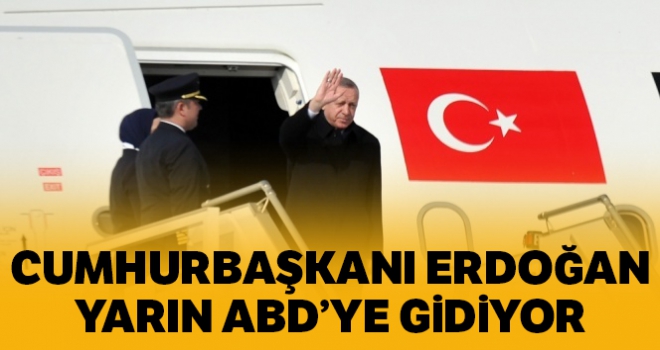 Cumhurbaşkanı Erdoğan yarın ABD'ye gidiyor