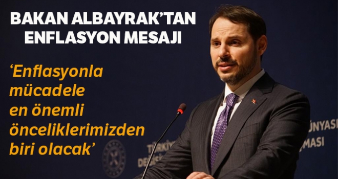 Bakan Albayrak: 'Enflasyonla mücadele en önemli önceliklerimizden birisi olacak'