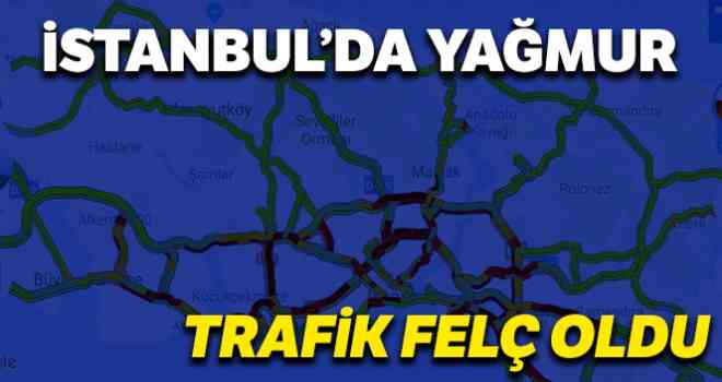 İstanbul'da yağmur trafiği felç etti