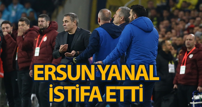 Ersun Yanal istifa etti